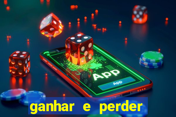 ganhar e perder faz parte do jogo frases